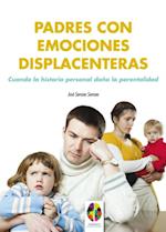 Padres con emociones displacenteras. Cuando la historia personal daña la parentalidad