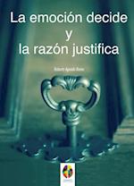 La Emoción decide y la Razón justifica