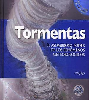 Tormentas. El Asombroso Poder de Los Fenomenos Meteorologicos