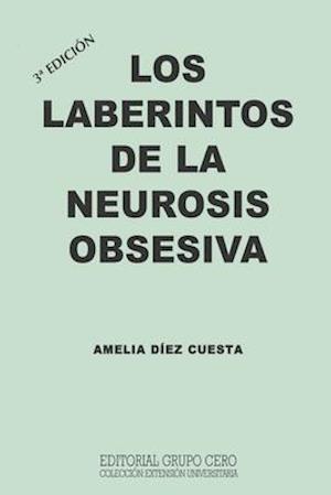 Los Laberintos de la Neurosis Obsesiva