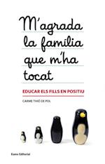 M''agrada la família que m''ha tocat