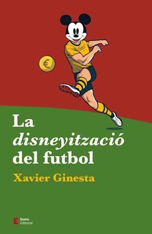 La disneyitzacio del futbol