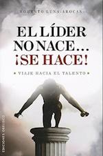 El Lider No Nace..., Se Hace!