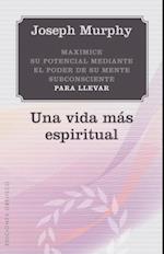 Una Vida Mas Espiritual = A More Spiritual Life