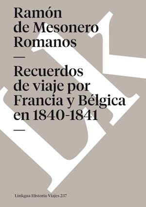 Recuerdos de Viaje Por Francia Y Bélgica En 1840-1841