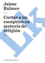 Cartas a Un Escéptico En Materia de Religión