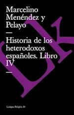 Historia de Los Heterodoxos Españoles. Libro IV