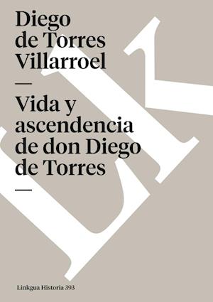 Vida Y Ascendencia de Don Diego de Torres