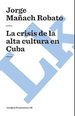 La Crisis de la Alta Cultura En Cuba