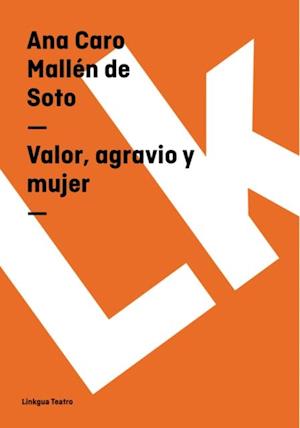 Valor, agravio y mujer