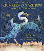 Animales Fantásticos Y Dónde Encontrarlos. Edición Ilustrada / Fantastic Beasts and Where to Find Them: The Illustrated Edition