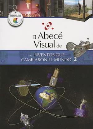 El Abece Visual de los Inventos Que Cambiaron el Mundo 2 = The Illustrated Basics of Inventions That Changed the World 2