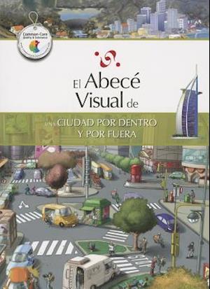 El Abece Visual de una Ciudad Por Dentro y Por Fuera = The Illustrated Basics of a City, Inside and Out