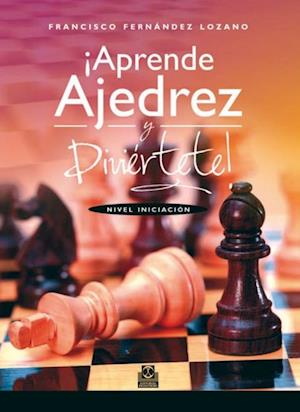 ¡Aprende ajedrez y diviértete!