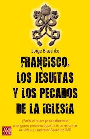 Francisco, los Jesuitas y los Pecados de la Iglesia