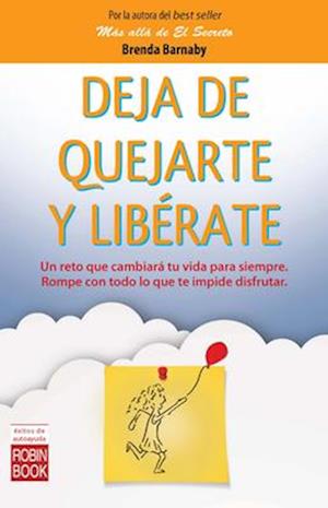 Deja de Quejarte Y Libérate