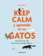 Keep Calm Y Aprende de Los Gatos