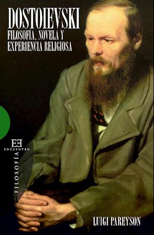 Dostoievski: Filosofía, novela y experiencia religiosa