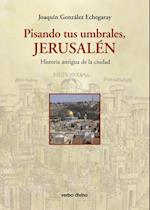 Pisando tus umbrales, Jerusalén