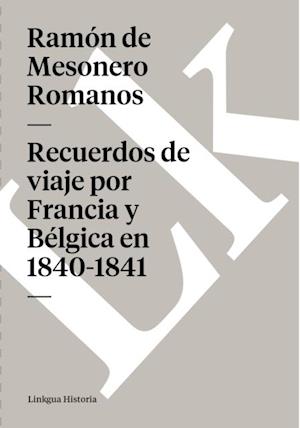 Recuerdos de viaje por Francia y Bélgica en 1840-1841