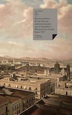 Revista Politica de las Diversas Administraciones Que la Republica Mexicana Ha Tenido Hasta 1837