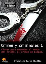 Crimen y criminales I. Claves para entender el mundo del crimen