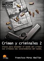 Crimen y criminales II. Claves para entender el mundo del crimen