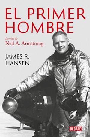 El Primer Hombre. La Vida de Neil A. Armstrong / First Man