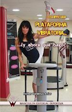 Compre Una Plataforma Vibratoria... ? y Ahora Que Hago?