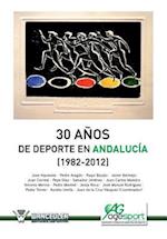 30 Anos del DePorte En Andalucia (1982-2012)