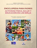 Enciclopedia Para Padres, Sobre Actividad Física, Salud Y Educación En Los Niños