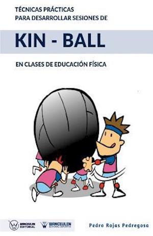 Tecnicas Practicas Para Desarrollar Sesiones de Kin-Ball