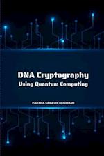 DNA Cryptography Using Quantum Computing 