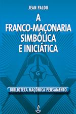 Franco Maçonaria Simbólica e Iniciatica