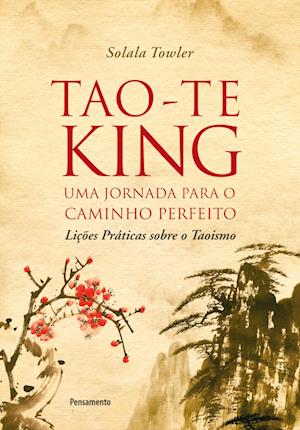 Tao-Te King - Uma Jornada para o Caminho Perfeito