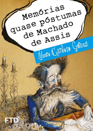 Memorias quase póstumas de Machado de Assis