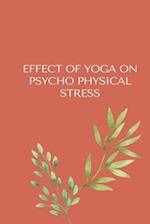 EFFECT OF YOGA ON PSYCHO-PHYSICAL STRESS