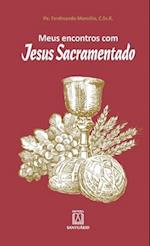 Meus encontros com Jesus Sacramentado