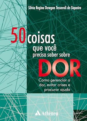 50 Coisas Que Você Precisa Saber Sobre Dor