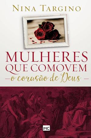 Mulheres que comovem o coração de Deus