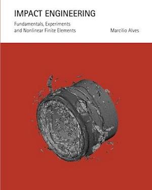 IMPACT ENGINEERING: Fundamentals, Experiments and Nonlinear Finite Elements