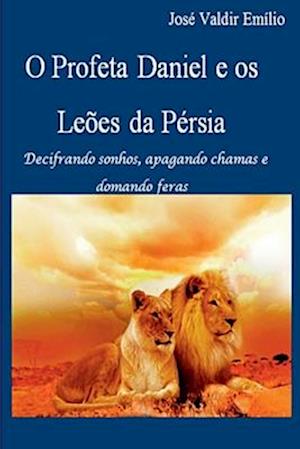 O Profeta Daniel E Os Leões Da Pérsia