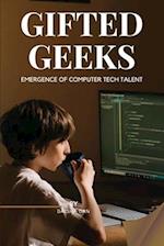 GIFTED GEEKS  Emergence of Computer Tech Talent