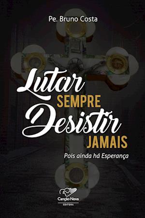 Lutar Sempre Desistir Jamais