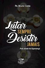 Lutar Sempre Desistir Jamais