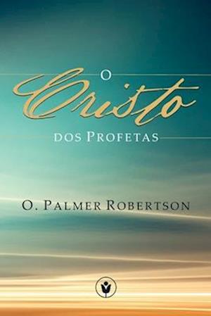 O Cristo dos Profetas