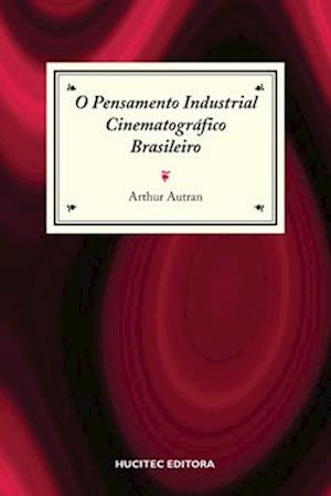 O pensamento industrial cinematográfico brasileiro