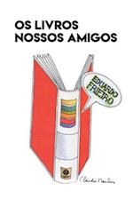 Os Livros Nossos Amigos