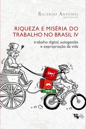 Riqueza e miséria do trabalho no Brasil IV