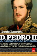 D. Pedro II - A historia nao contada